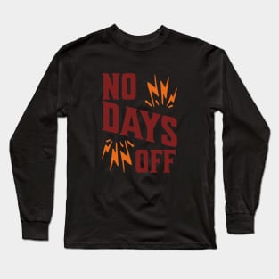 No Days Off Long Sleeve T-Shirt